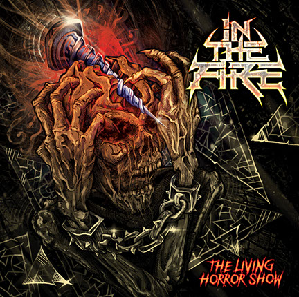 Album Cover Artwork by Mike Hrubovcak / Visualdarkness.com In The Fire - The Living Horror Show