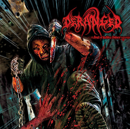 Album Cover Artwork by Mike Hrubovcak / Visualdarkness.com Deranged – Deeds of Ruthless Violence