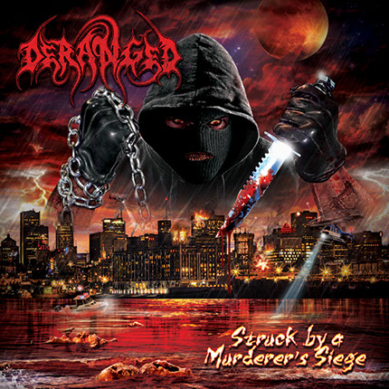 Album Cover Artwork by Mike Hrubovcak / Visualdarkness.com Deranged - Struck by a Murderer's Siege