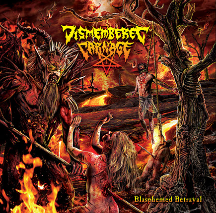 Album Cover Artwork by Mike Hrubovcak / Visualdarkness.com Dismembered Carnage - Blasphemed Betrayal